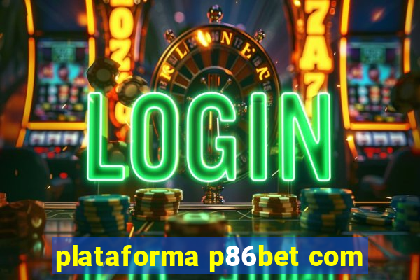 plataforma p86bet com